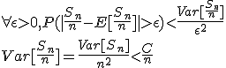 \forall \epsilon > 0 , P(|\frac{S_n}{n} - E[\frac{S_n}{n}]| > \epsilon) < \frac{Var[\frac{S_n}{n}]}{\epsilon^2}
 \\ Var[\frac{S_n}{n}] = \frac{Var[S_n]}{n^2} < \frac{C}{n}
 \\ 